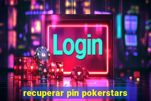 recuperar pin pokerstars